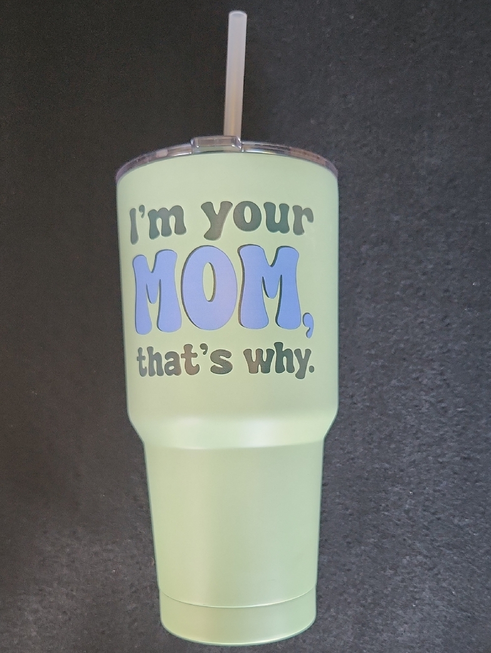 Sage Green Stainless Steel Tumbler - "I'm Your Mom, That's Why" NWT